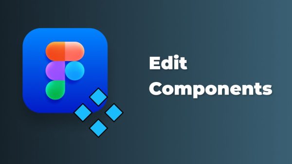 How to edit components in Figma - Captain Design